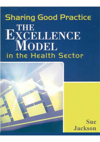 Using the Excellence Model in Health Care: A Practical Guide for Success